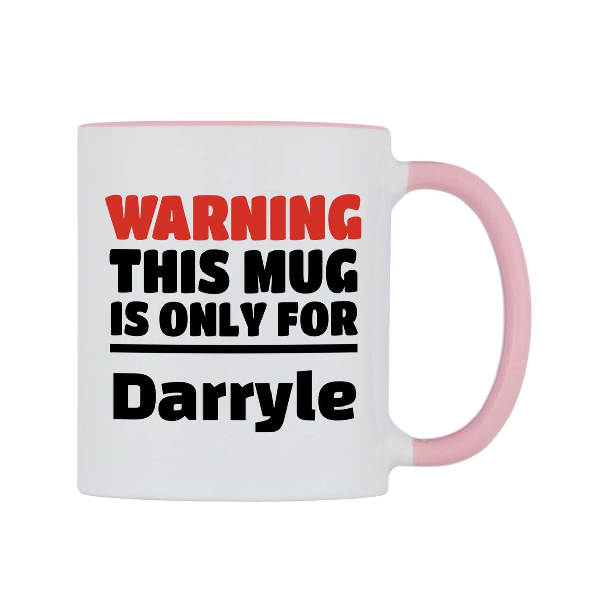 Warning This Mug is ONLY for Darryle Mug — white 11oz gloss mug with a pink inside and handle, left side, on a white background