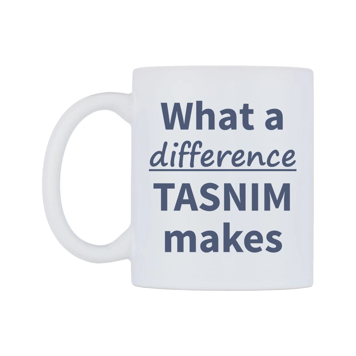 What a difference TASNIM makes Mug — mug, right side, on a white background