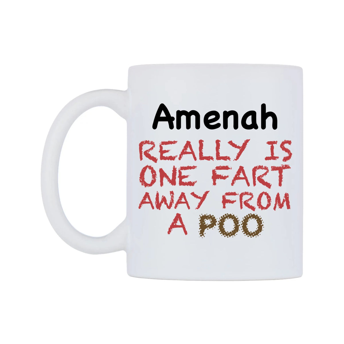 Amenah Really is ONE Fart Away from A Poo Mug — mug, right side, on a white background