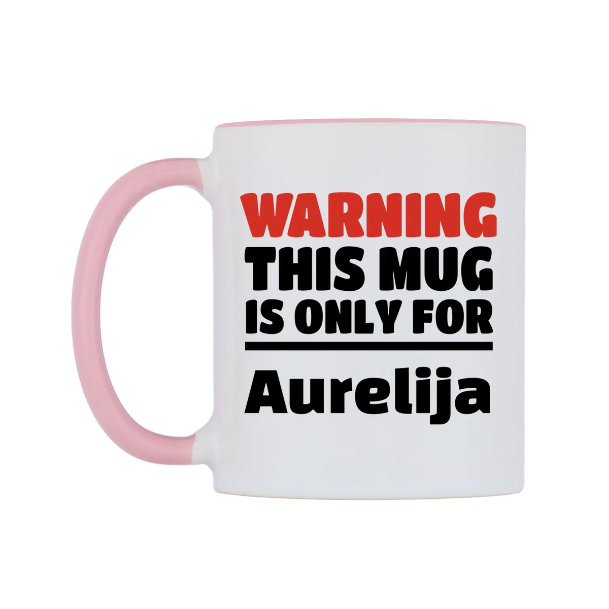 Warning This Mug is ONLY for Aurelija Mug — white 11oz gloss mug with a pink inside and handle, right side, on a white background
