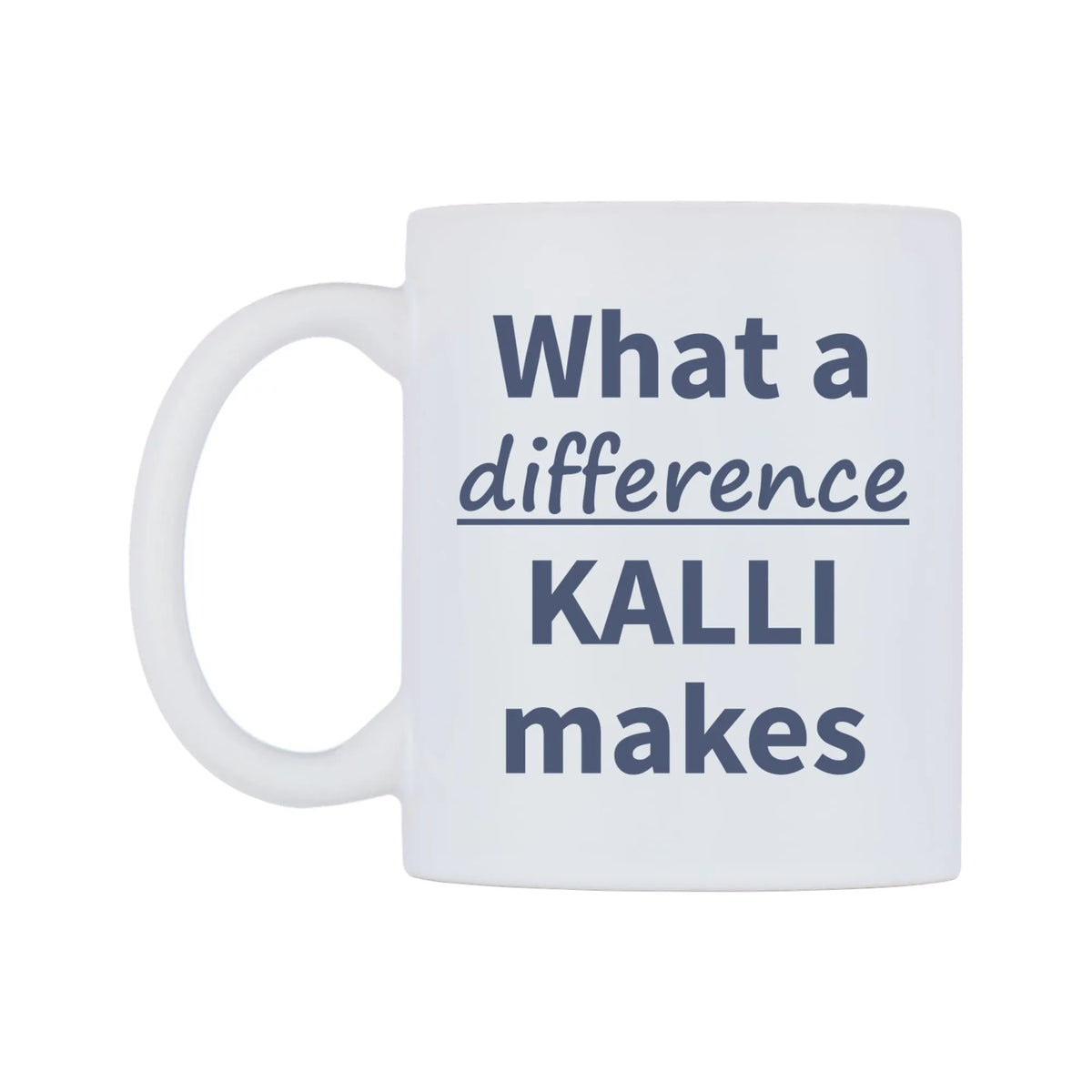 What a difference KALLI makes Mug — mug, right side, on a white background