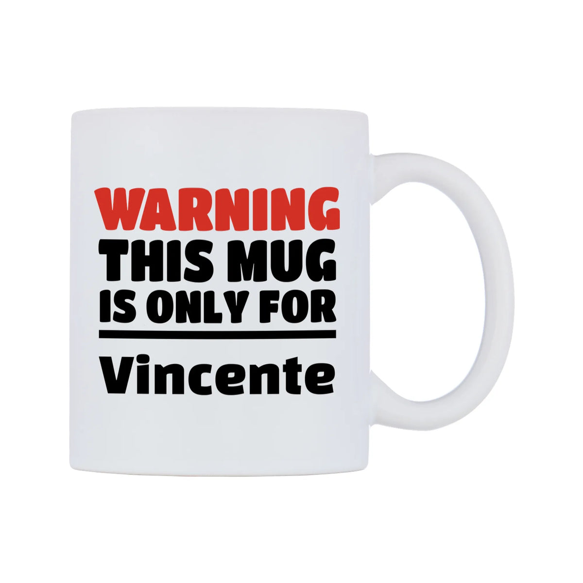 Warning This Mug is ONLY for Vincente Mug — white 11oz gloss mug, left side, on a white background