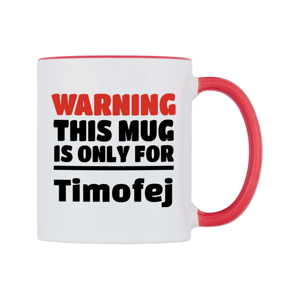 Warning This Mug is ONLY for Timofej Mug — white 11oz gloss mug with a red inside and handle, left side, on a white background