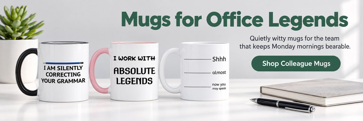 Mugs for Office Legends. Quietly witty mugs for the team that keeps Monday mornings bearable. Shop Colleague Mugs. Three colleague mugs with witty slogans on a white office desk beside a succulent and notebook.