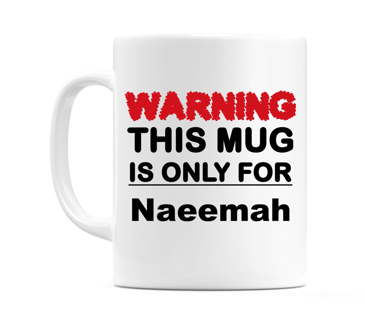 Warning This Mug is ONLY for Naeemah Mug