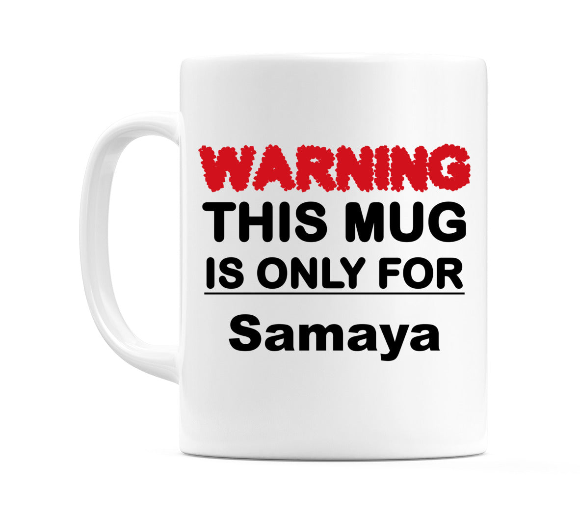 Warning This Mug is ONLY for Samaya Mug