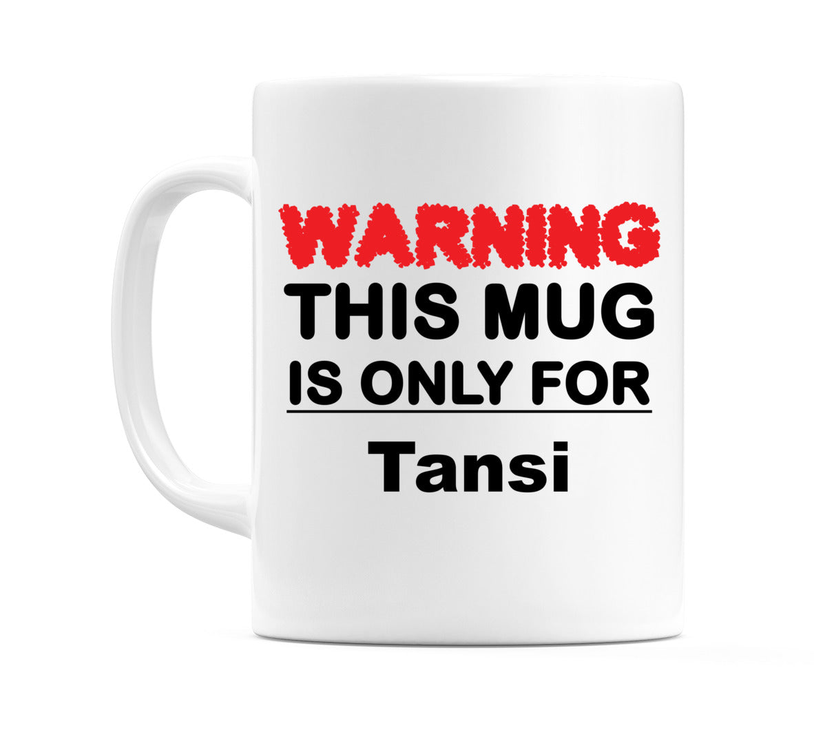 Warning This Mug is ONLY for Tansi Mug