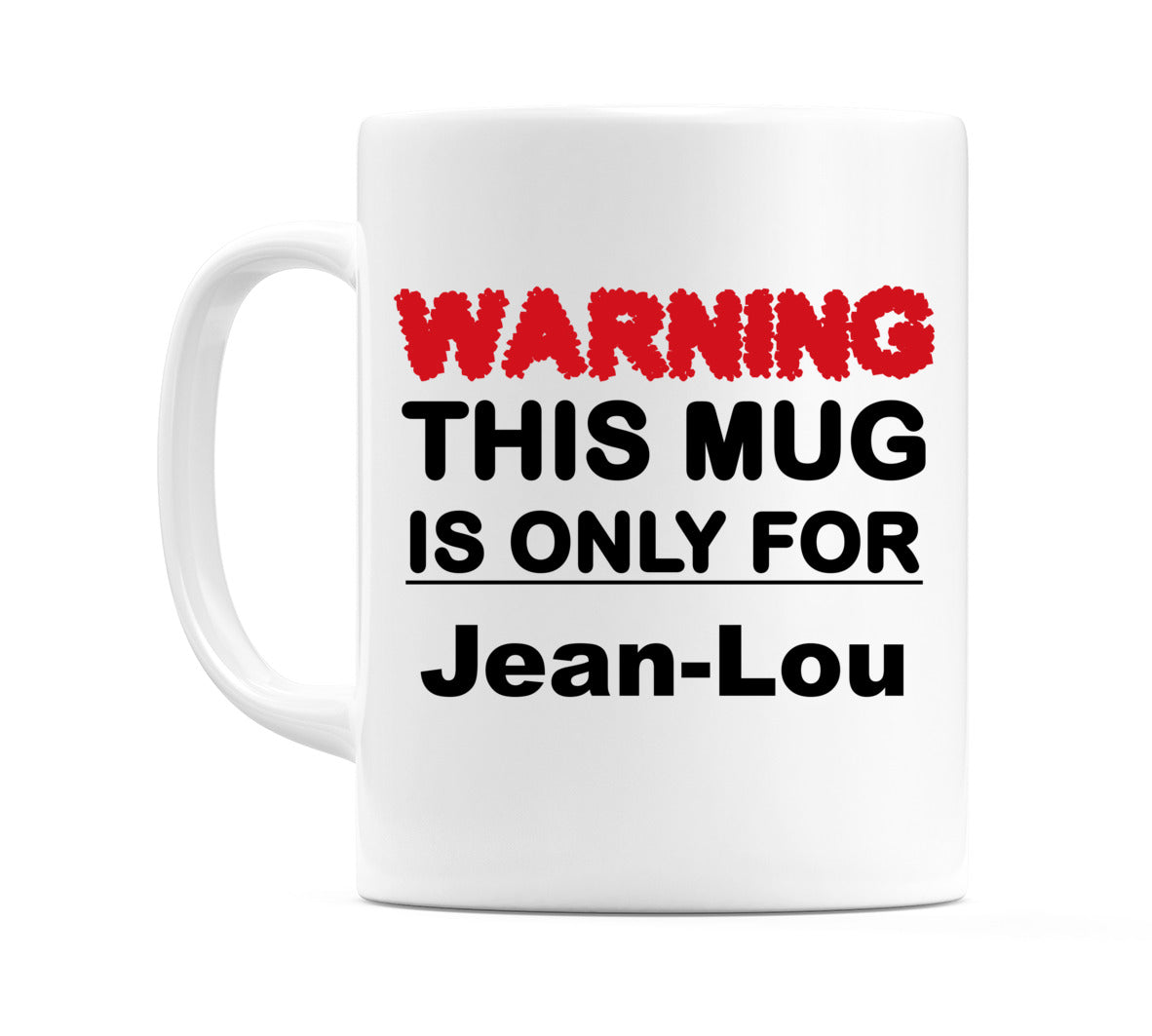 Warning This Mug is ONLY for Jean-Lou Mug