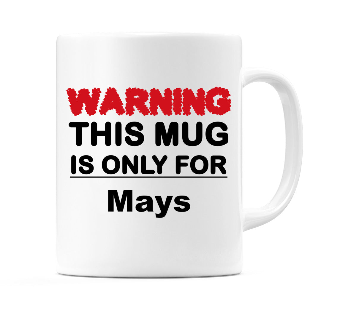 Warning This Mug is ONLY for Mays Mug