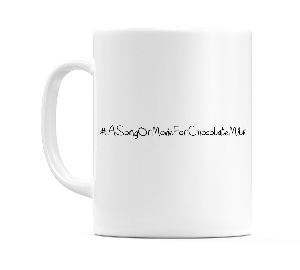 #ASongOrMovieForChocolateMilk Mug