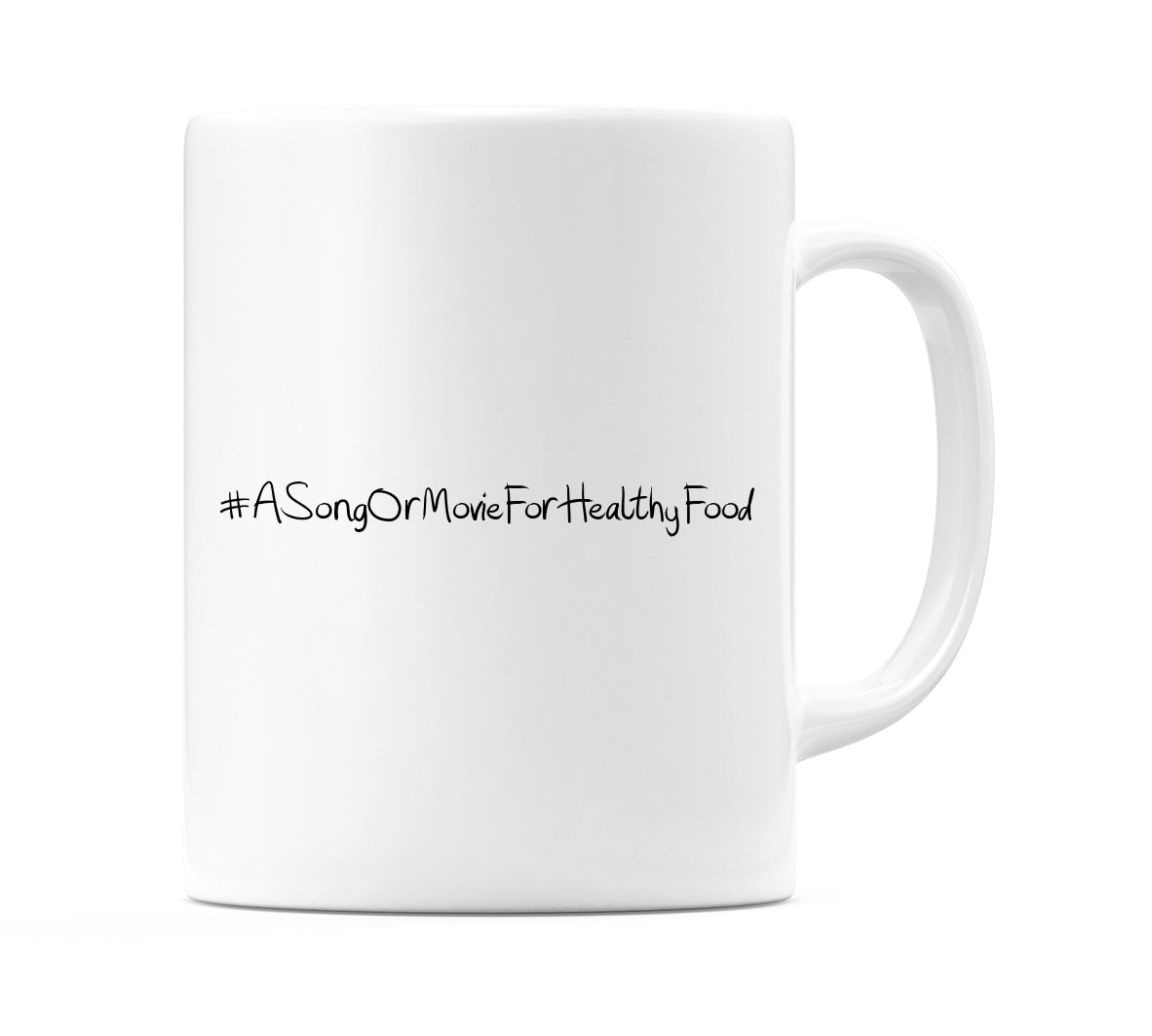 #ASongOrMovieForHealthyFood Mug