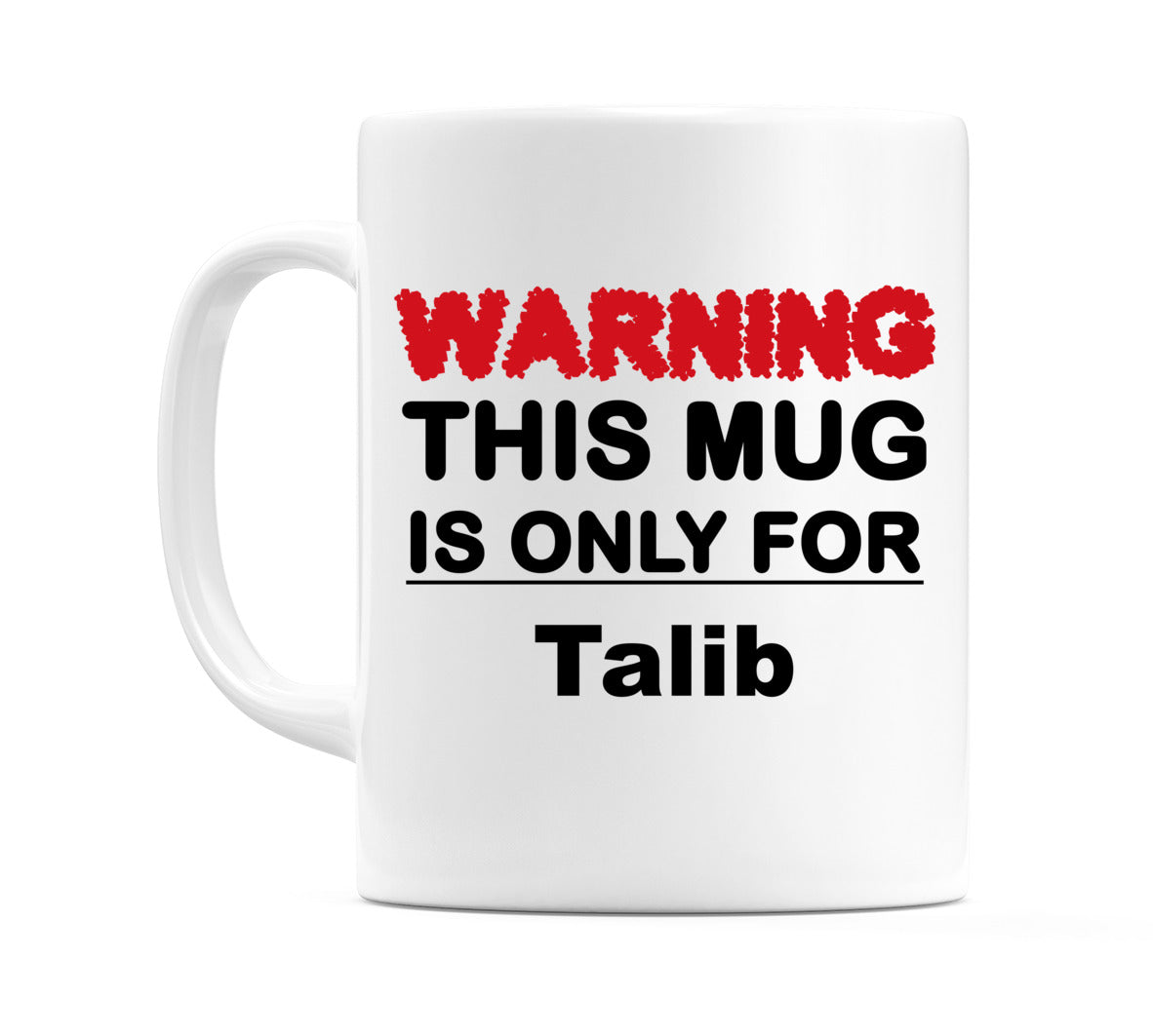 Warning This Mug is ONLY for Talib Mug