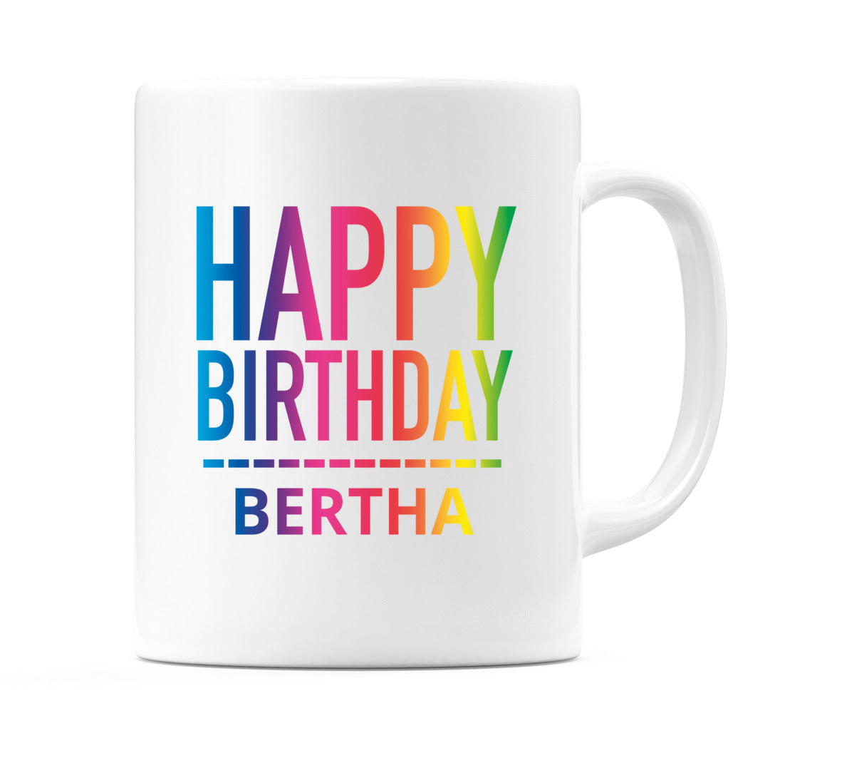 Happy Birthday Bertha (Rainbow) Mug Cup by WeDoMugs