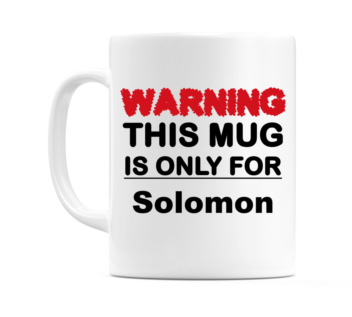 Warning This Mug is ONLY for Solomon Mug