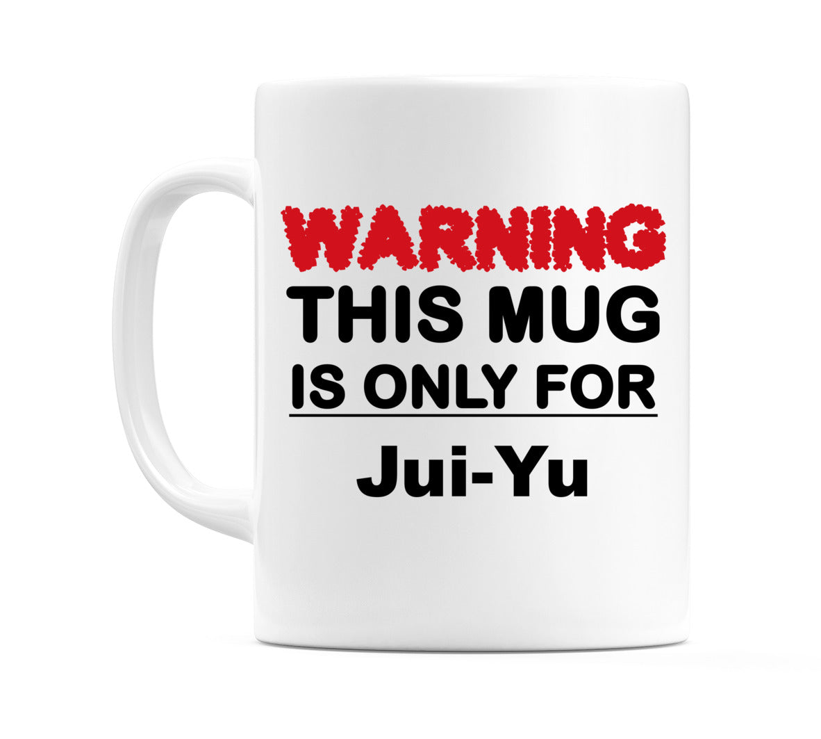 Warning This Mug is ONLY for Jui-Yu Mug