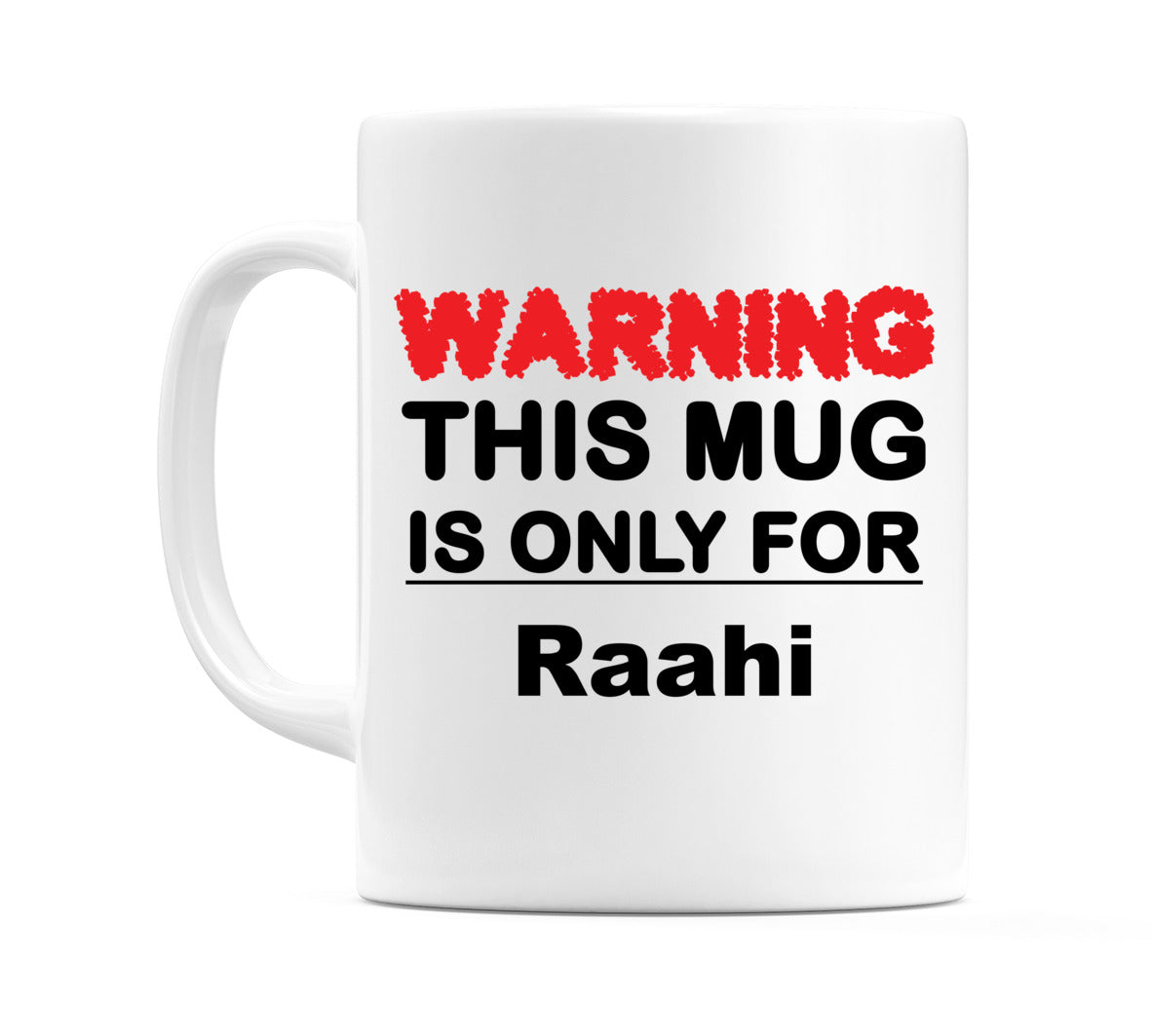 Warning This Mug is ONLY for Raahi Mug