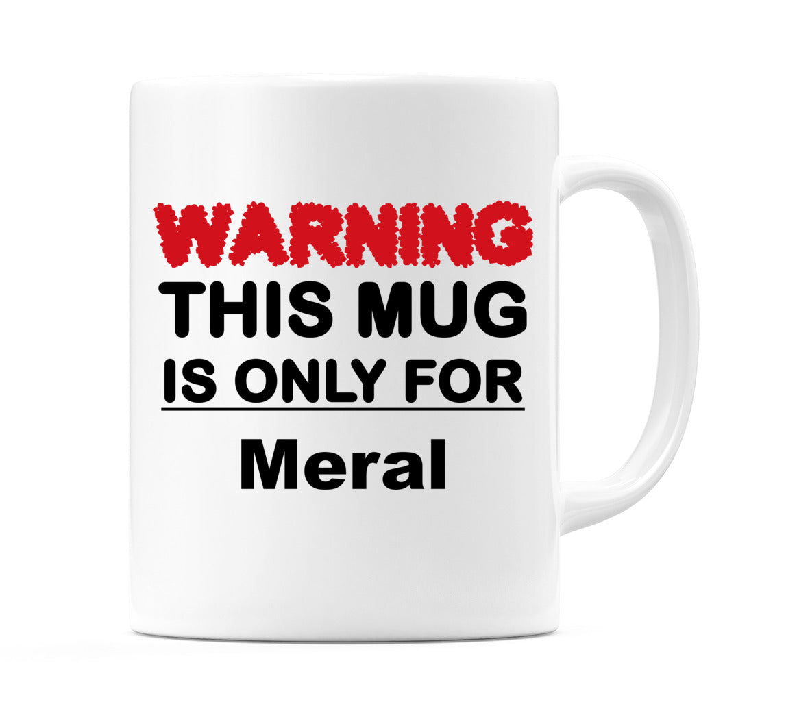 Warning This Mug is ONLY for Meral Mug