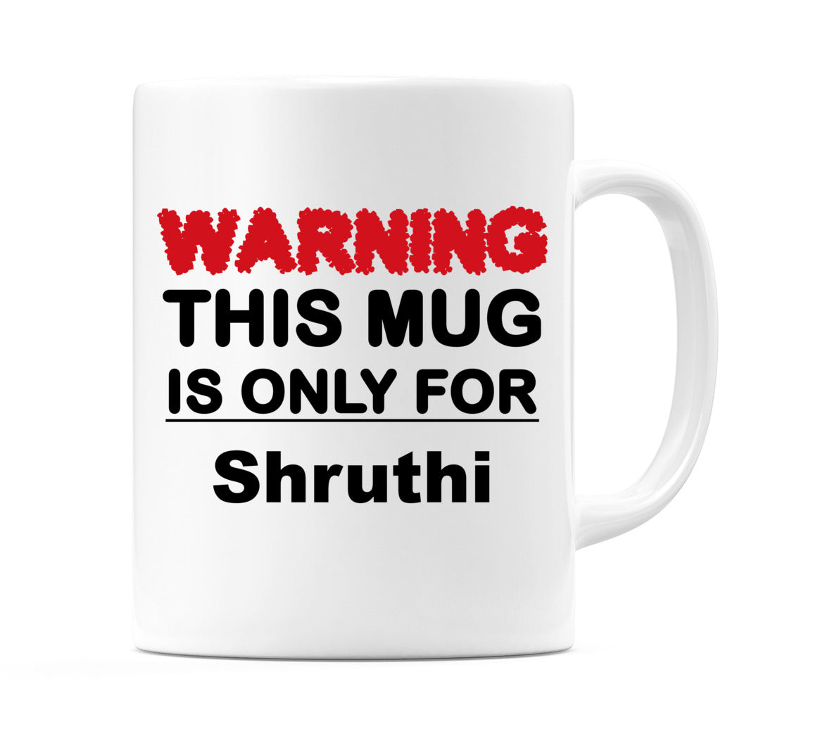 Warning This Mug is ONLY for Shruthi Mug