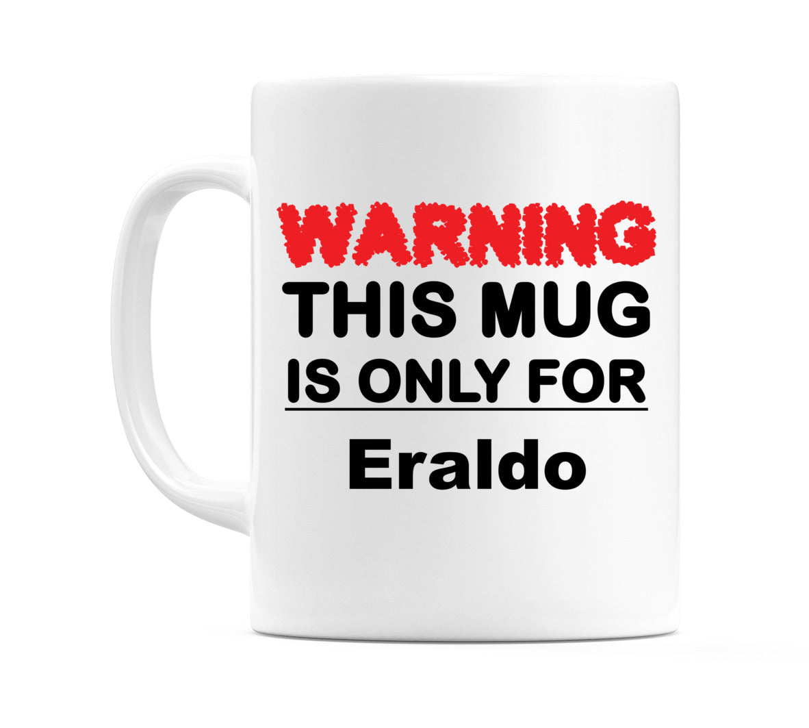 Warning This Mug is ONLY for Eraldo Mug