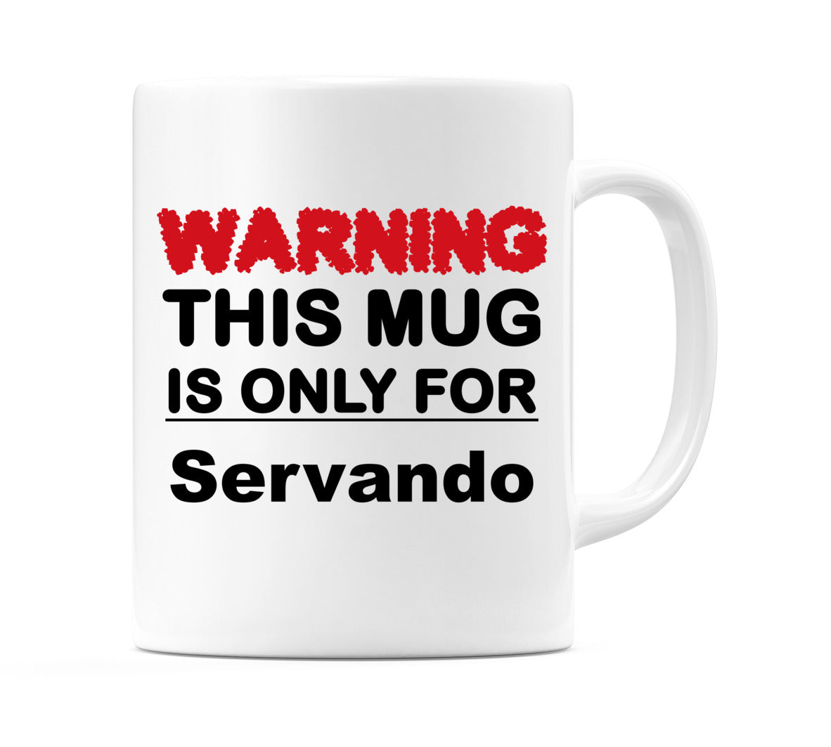 Warning This Mug is ONLY for Servando Mug
