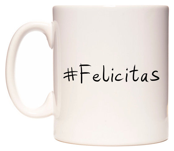 This mug features #Felicitas