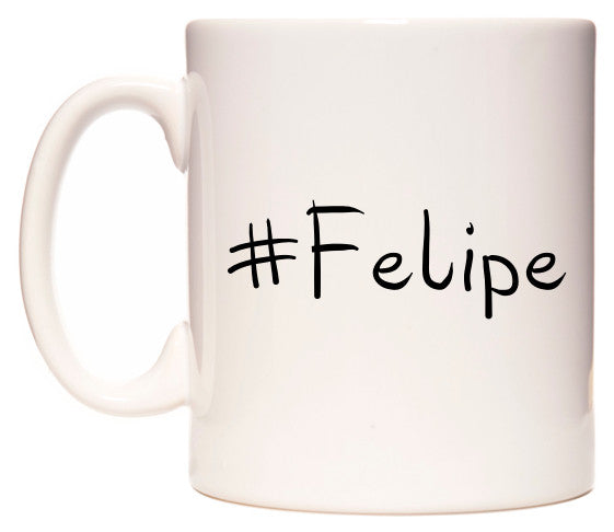 This mug features #Felipe