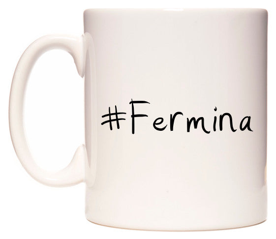 This mug features #Fermina
