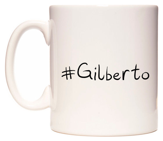 This mug features #Gilberto