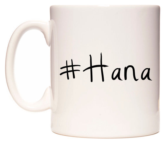 This mug features #Hana