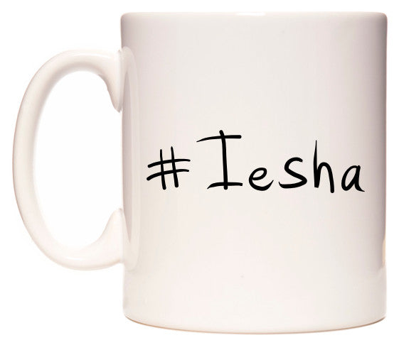 This mug features #Iesha