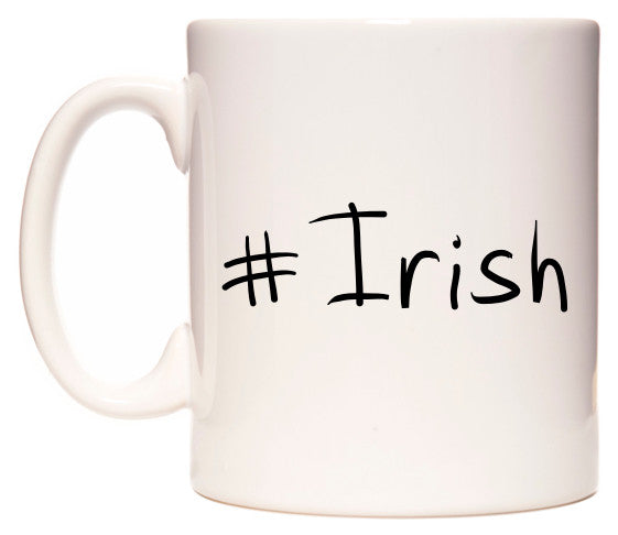 This mug features #Irish