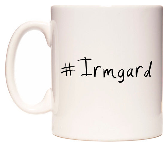 This mug features #Irmgard