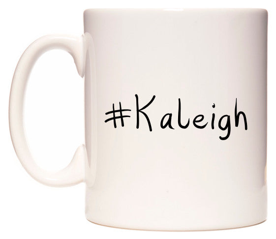 This mug features #Kaleigh