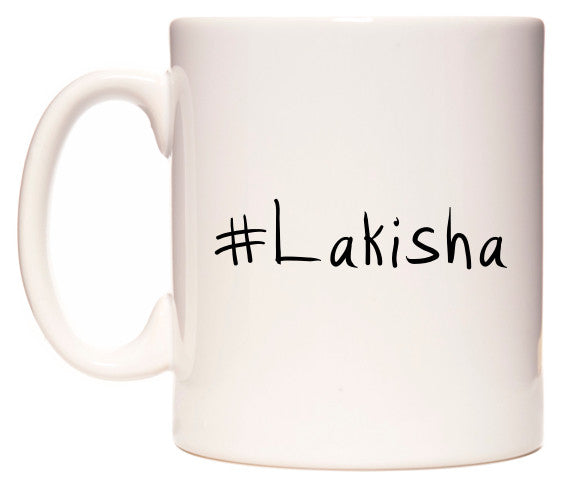 This mug features #Lakisha