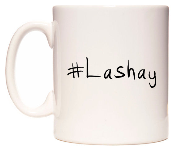 This mug features #Lashay