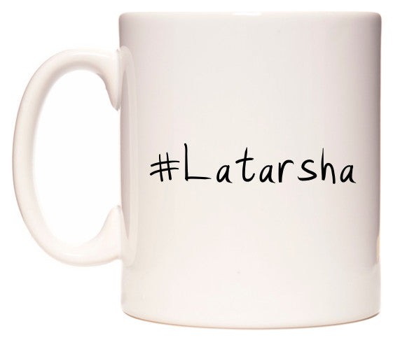 This mug features #Latarsha