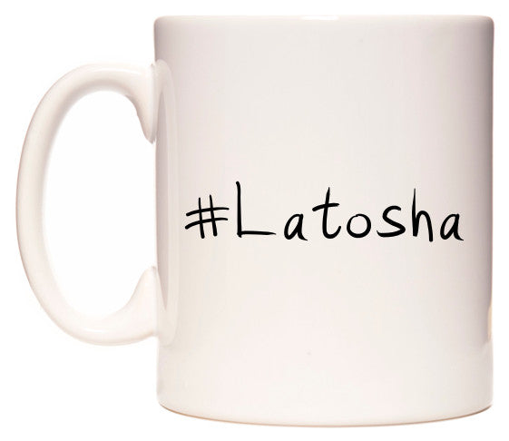 This mug features #Latosha