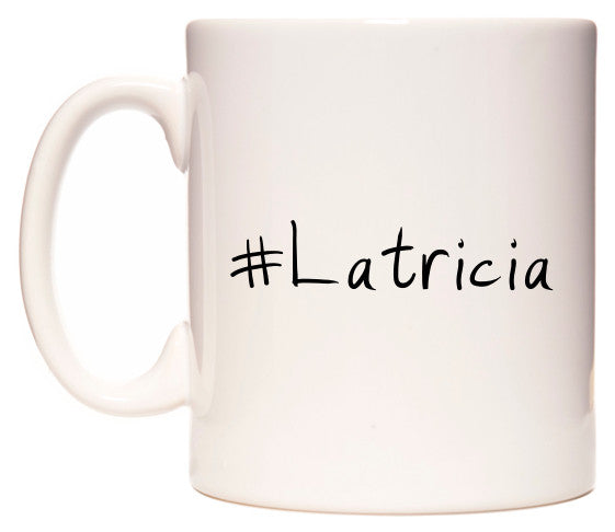This mug features #Latricia