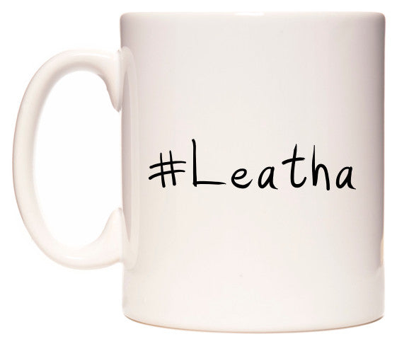 This mug features #Leatha