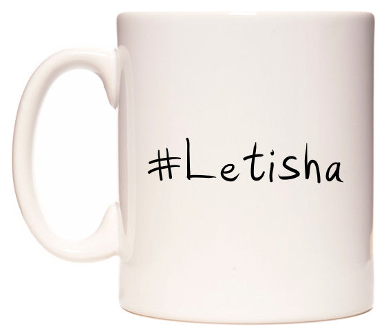 This mug features #Letisha