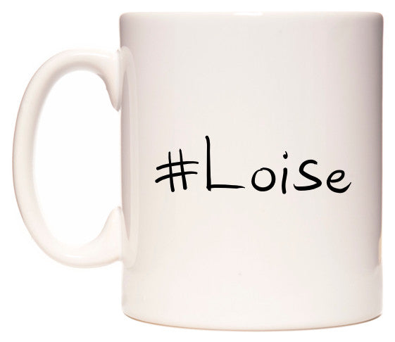 This mug features #Loise