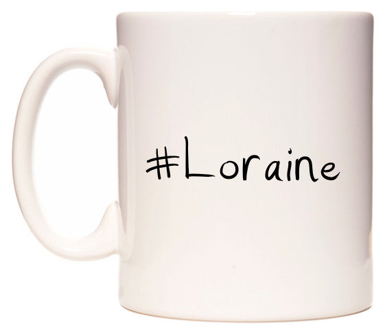 This mug features #Loraine