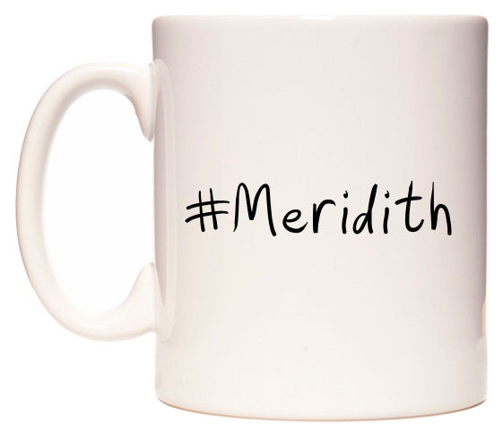 This mug features #Meridith