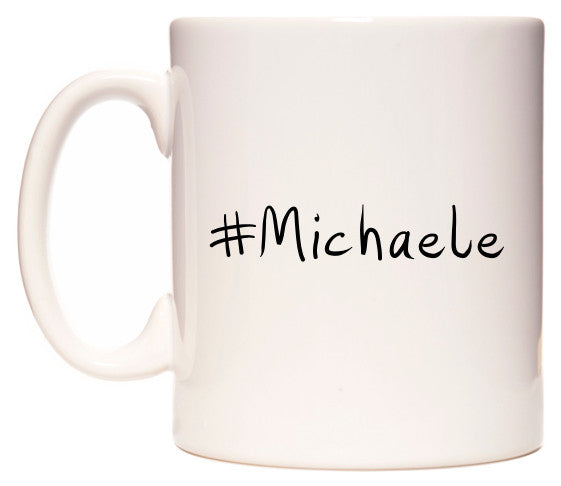 This mug features #Michaele