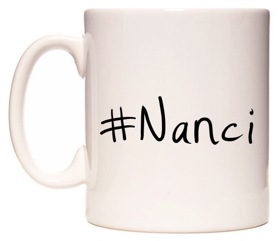 This mug features #Nanci