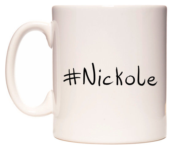 This mug features #Nickole