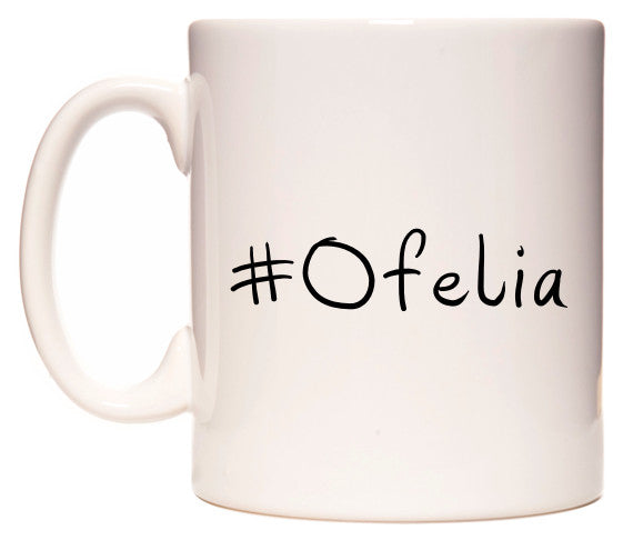 This mug features #Ofelia