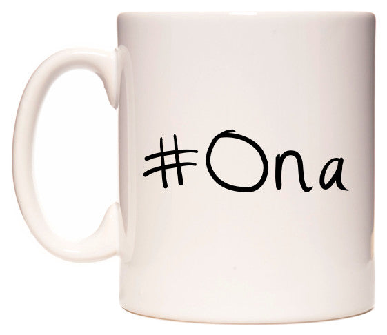 This mug features #Ona