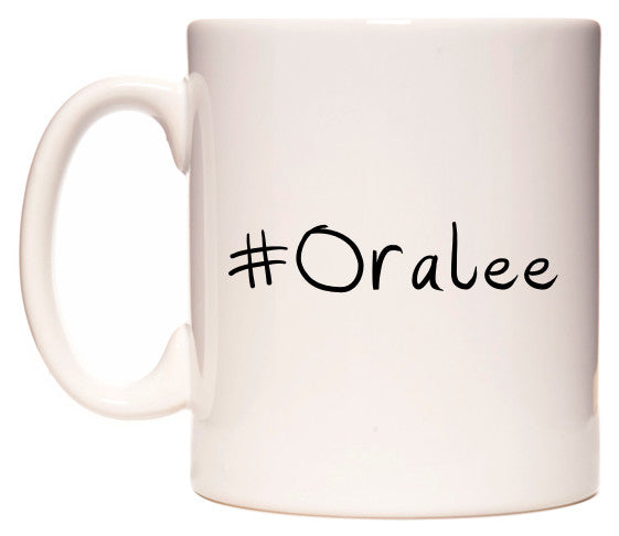 This mug features #Oralee