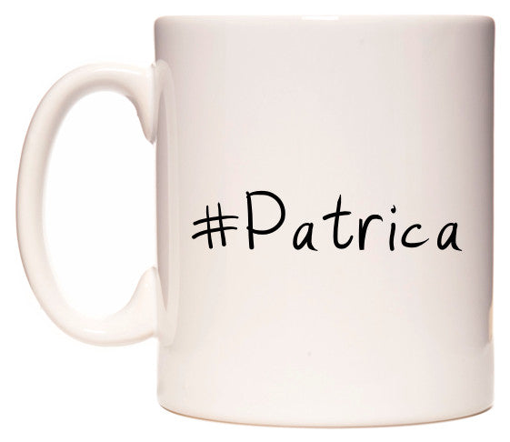 This mug features #Patrica
